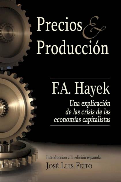 Precios Y Producción – Friedrich A. Hayek