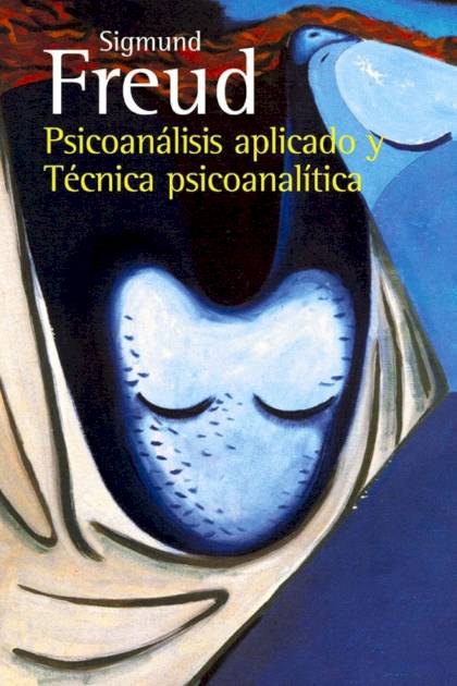 Psicoanálisis Aplicado Y Técnica Psicoanalítica – Sigmund Freud