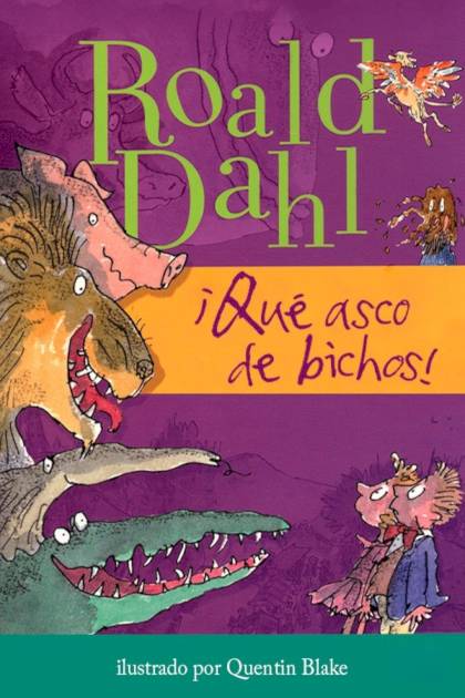 ¡qué Asco De Bichos! – Roald Dahl