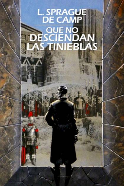 Que No Desciendan Las Tinieblas – L. Sprague De Camp