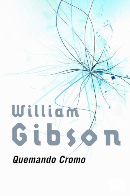 Quemando Cromo – William Gibson