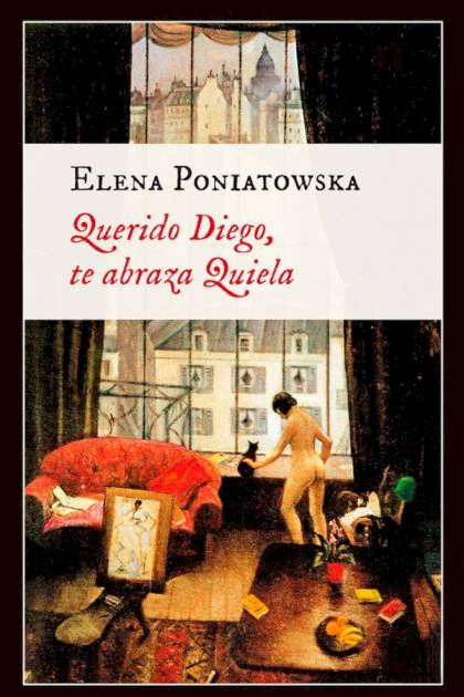 Querido Diego, Te Abraza Quiela – Elena Poniatowska