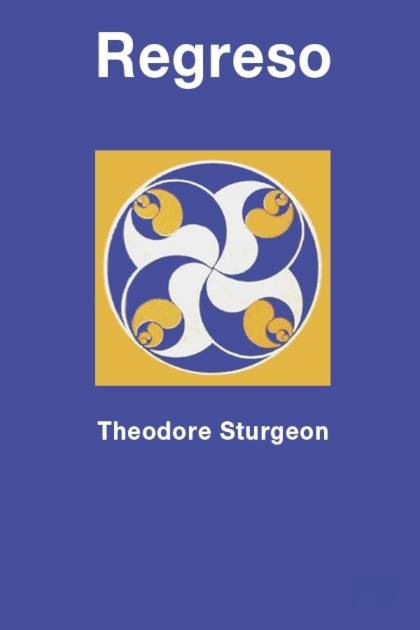 Regreso – Theodore Sturgeon