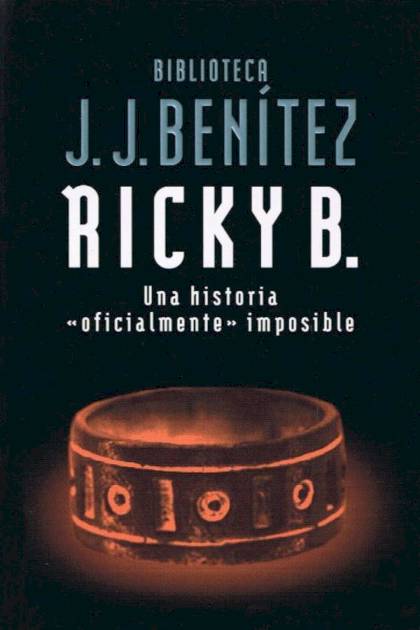 Ricky B. Una Historia «oficialmente» Imposible – J. J. Benítez