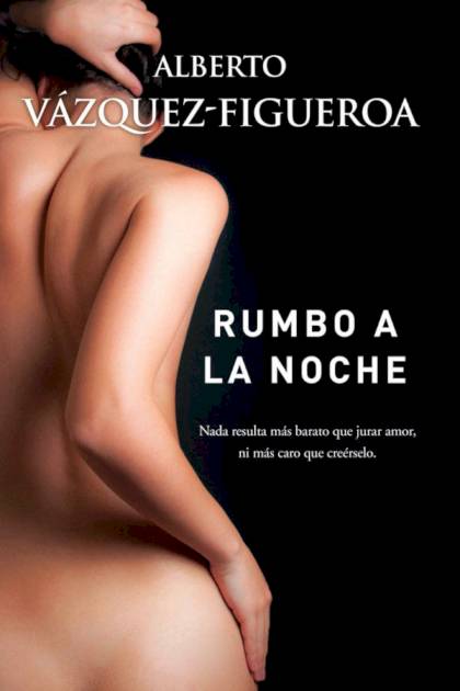 Rumbo A La Noche – Alberto Vázquez-figueroa