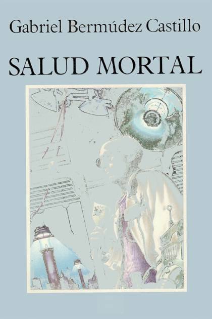 Salud Mortal – Gabriel Bermúdez Castillo