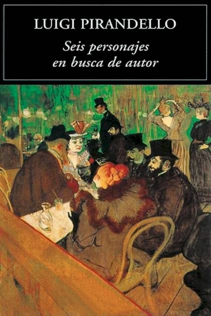 Seis Personajes En Busca De Autor – Luigi Pirandello