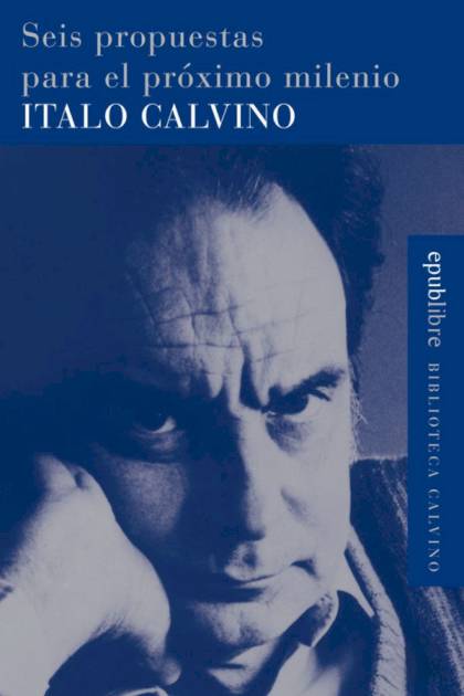 Seis Propuestas Para El Próximo Milenio – Italo Calvino