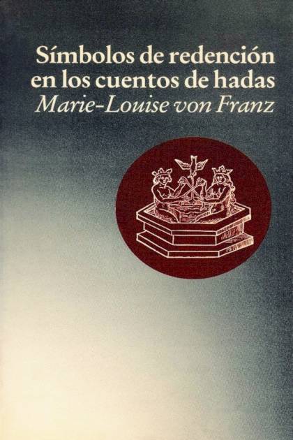 Símbolos De Redención En Los Cuentos De Hadas – Marie-louise Von Franz