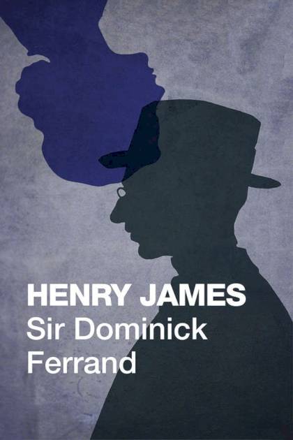 Sir Dominick Ferrand – Henry James