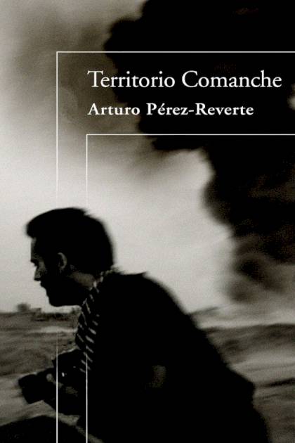 Territorio Comanche – Arturo Pérez-reverte