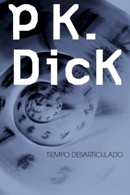 Tiempo Desarticulado – Philip K. Dick