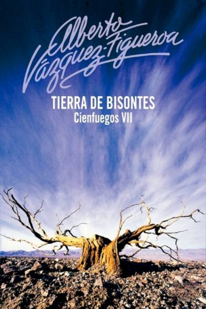 Tierra De Bisontes – Alberto Vázquez-figueroa