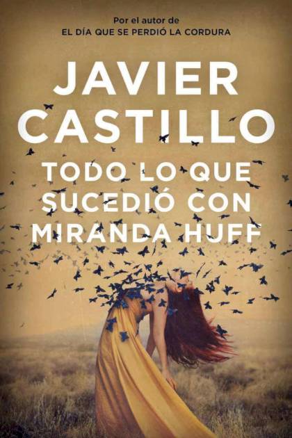 Todo Lo Que Sucedió Con Miranda Huff – Javier Castillo