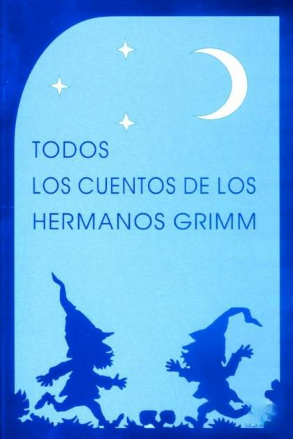 Todos Los Cuentos De Los Hermanos Grimm – Hermanos Grimm