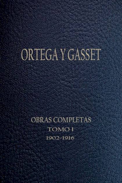 Tomo I (1902-1916) – José Ortega Y Gasset