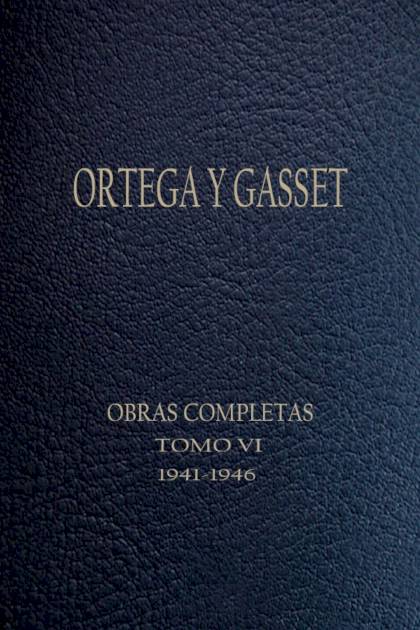 Tomo Vi (1941-1946) – José Ortega Y Gasset