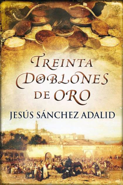 Treinta Doblones De Oro – Jesús Sánchez Adalid