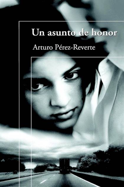 Un Asunto De Honor – Arturo Pérez-reverte