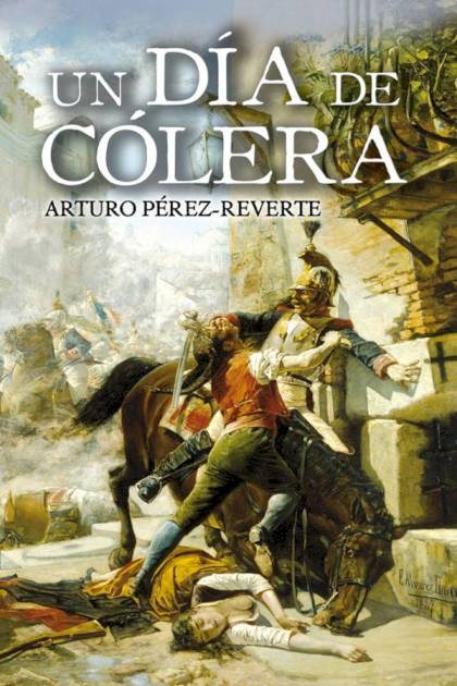 Un Día De Cólera – Arturo Pérez-reverte