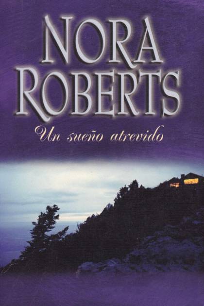 Un Sueño Atrevido – Nora Roberts