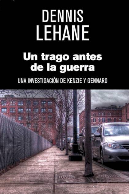 Un Trago Antes De La Guerra – Dennis Lehane