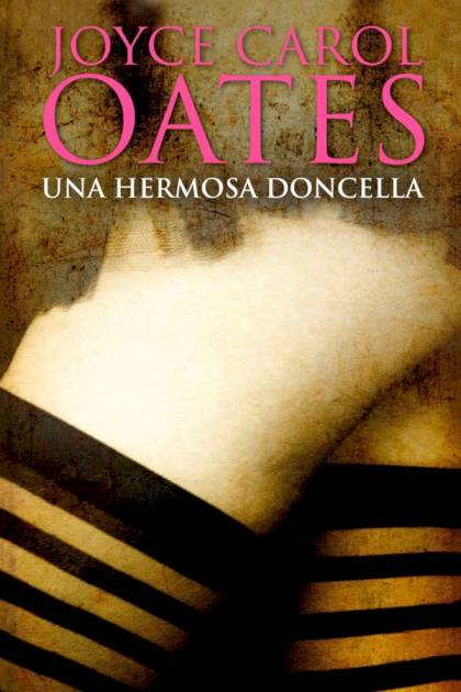 Una hermosa doncella Joyce Carol Oates - Mundo Ebook