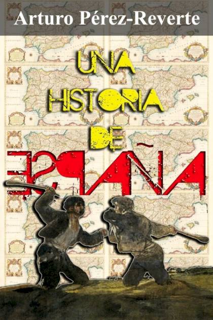 Una Historia De España – Arturo Pérez-reverte