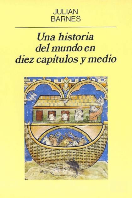 Una Historia Del Mundo En Diez Capítulos Y Medio – Julian Barnes