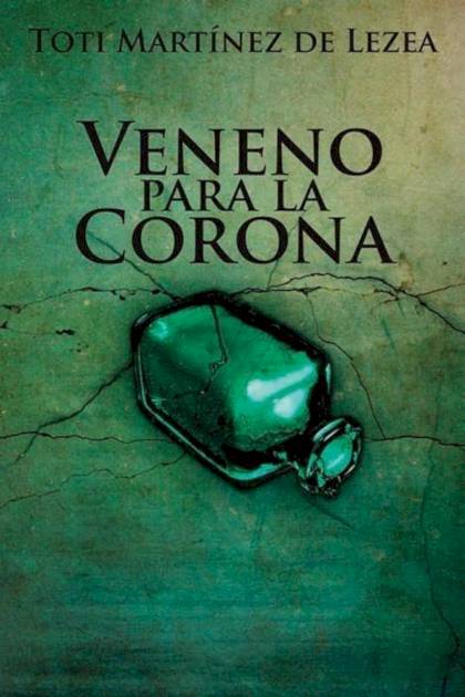 Veneno Para La Corona – Toti Martínez De Lezea