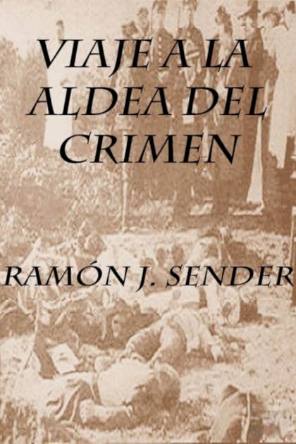 Viaje A La Aldea Del Crimen – Ramón J. Sender