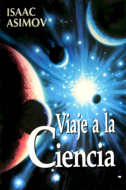 Viaje A La Ciencia – Isaac Asimov