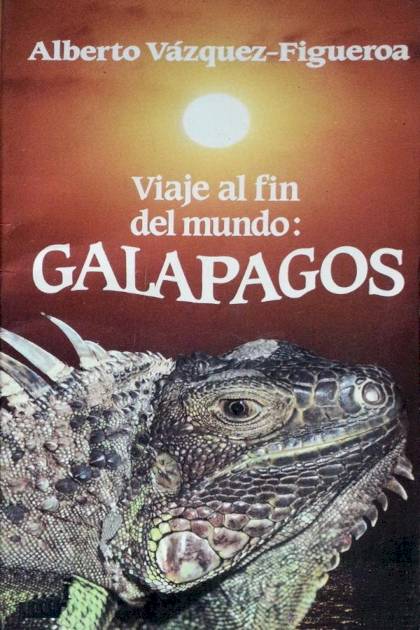 Viaje Al Fin Del Mundo: Galapagos – Alberto Vázquez-figueroa