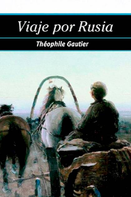 Viaje Por Rusia – Théophile Gautier