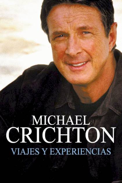 Viajes y experiencias Michael Crichton - Mundo Ebook