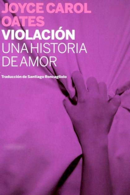 Violación. Una Historia De Amor – Joyce Carol Oates