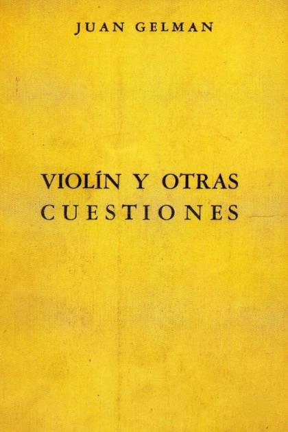 Violín Y Otras Cuestiones – Juan Gelman