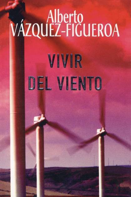 Vivir Del Viento – Alberto Vázquez-figueroa