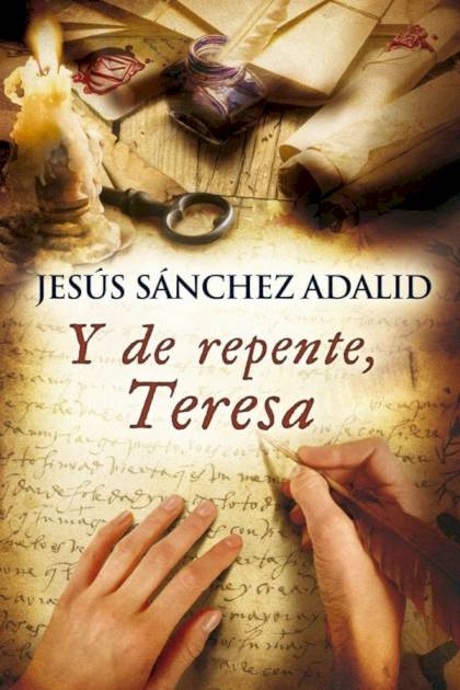 Y De Repente, Teresa – Jesús Sánchez Adalid